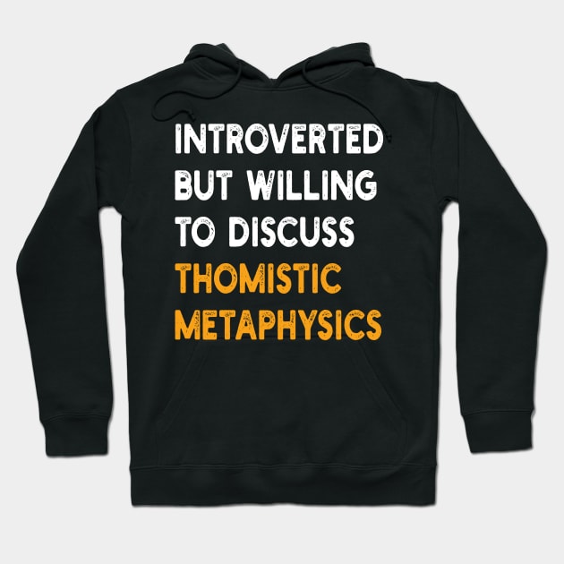 introverted but willing to discuss thomistic metaphysics Hoodie by mdr design